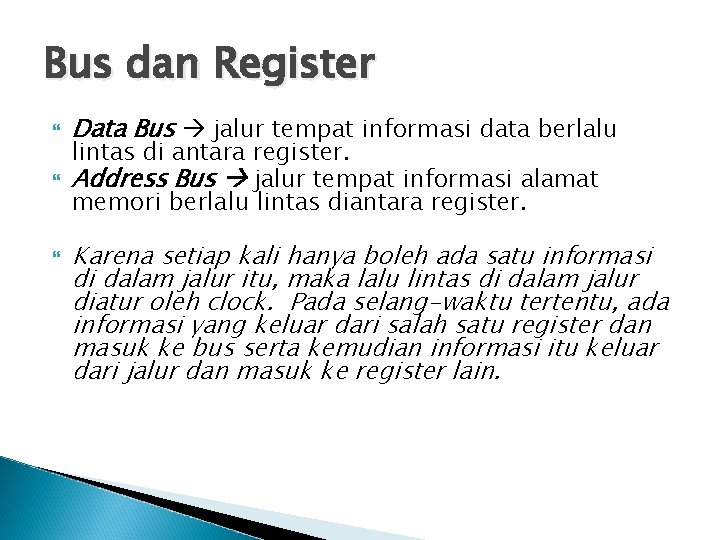 Bus dan Register Data Bus jalur tempat informasi data berlalu lintas di antara register.