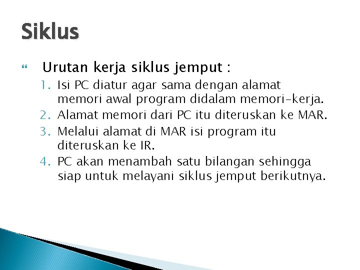 Siklus Urutan kerja siklus jemput : 1. Isi PC diatur agar sama dengan alamat