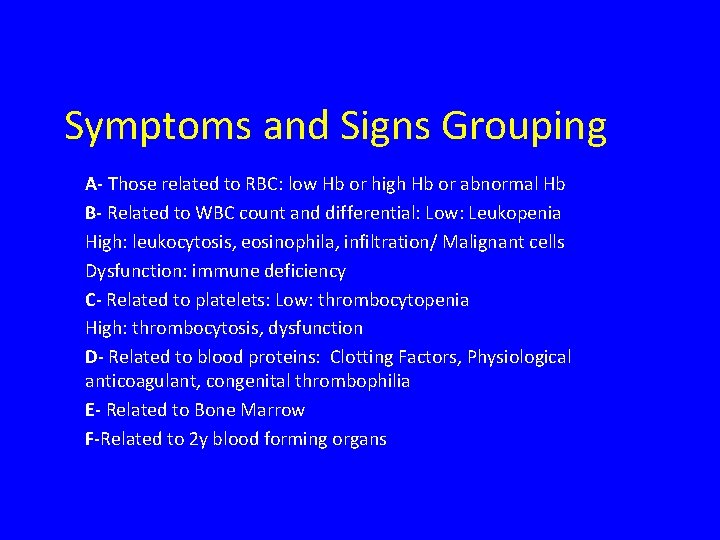 Symptoms and Signs Grouping A- Those related to RBC: low Hb or high Hb