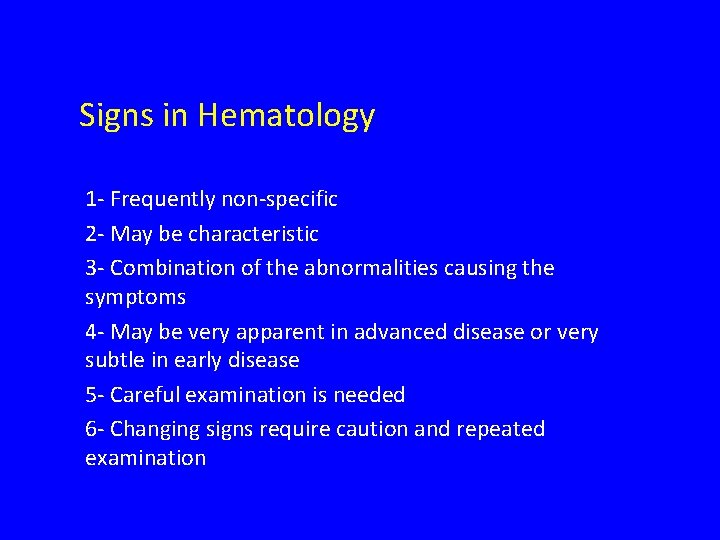 Signs in Hematology 1 - Frequently non-specific 2 - May be characteristic 3 -