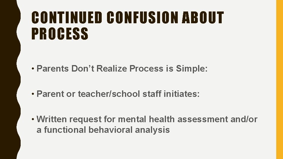 CONTINUED CONFUSION ABOUT PROCESS • Parents Don’t Realize Process is Simple: • Parent or