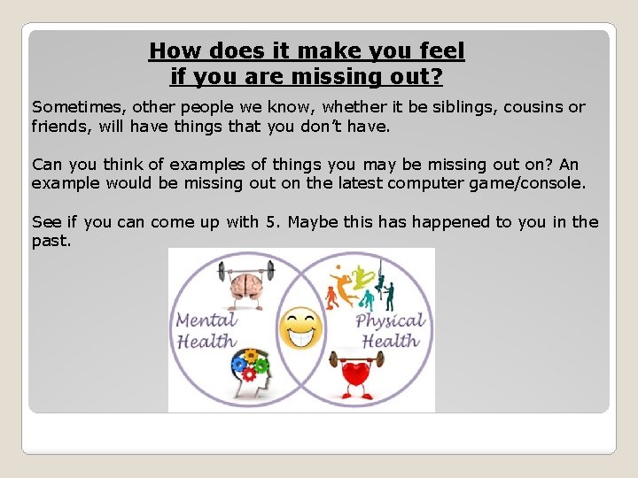 How does it make you feel if you are missing out? Sometimes, other people