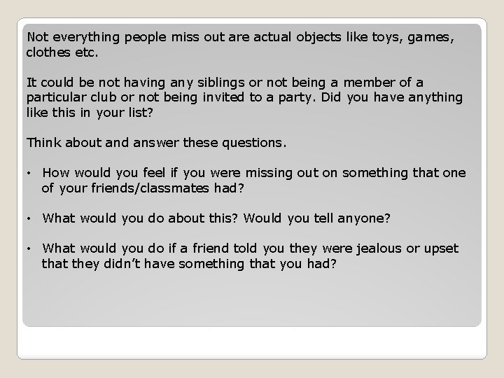 Not everything people miss out are actual objects like toys, games, clothes etc. It