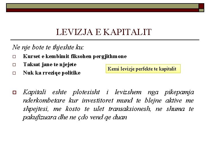 LEVIZJA E KAPITALIT Ne nje bote te thjeshte ku: o o Kurset e kembimit LEVIZJA E KAPITALIT Ne nje bote te thjeshte ku: o o Kurset e kembimit