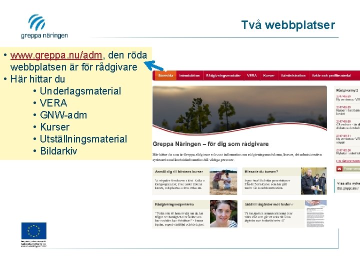 Två webbplatser • www. greppa. nu/adm, den röda webbplatsen är för rådgivare • Här