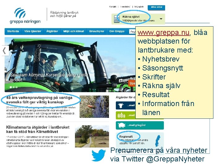 www. greppa. nu, blåa webbplatsen för lantbrukare med: • Nyhetsbrev • Säsongsnytt • Skrifter