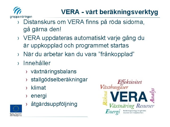 VERA - vårt beräkningsverktyg › Distanskurs om VERA finns på röda sidorna, gå gärna