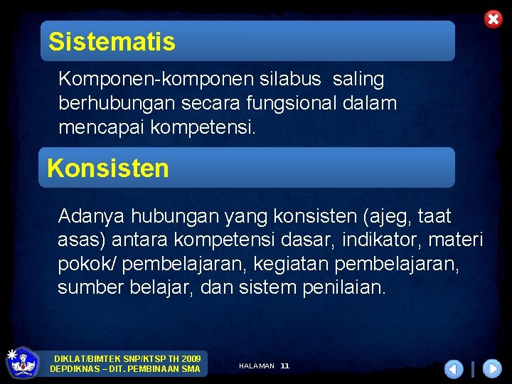 Sistematis Komponen-komponen silabus saling berhubungan secara fungsional dalam mencapai kompetensi. Konsisten Adanya hubungan yang