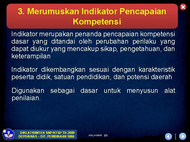 3. Merumuskan Indikator Pencapaian Kompetensi Indikator merupakan penanda pencapaian kompetensi dasar yang ditandai oleh