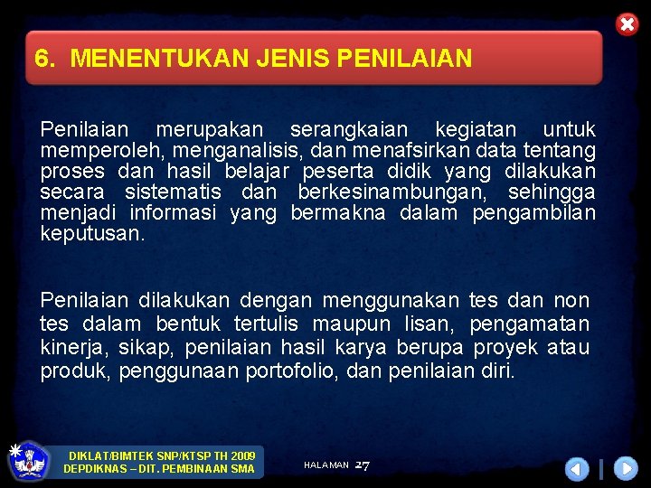 6. MENENTUKAN JENIS PENILAIAN Penilaian merupakan serangkaian kegiatan untuk memperoleh, menganalisis, dan menafsirkan data