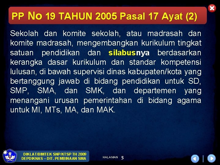 PP No 19 TAHUN 2005 Pasal 17 Ayat (2) Sekolah dan komite sekolah, atau