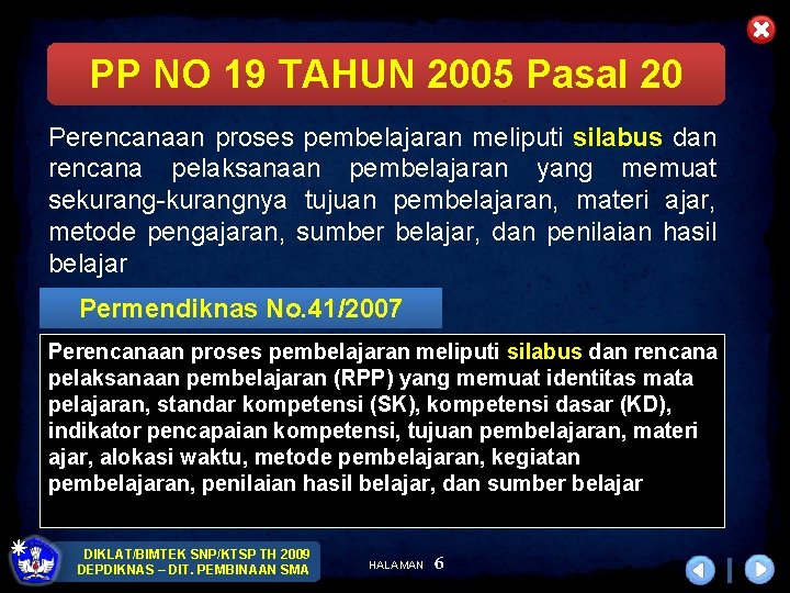 PP NO 19 TAHUN 2005 Pasal 20 Perencanaan proses pembelajaran meliputi silabus dan rencana