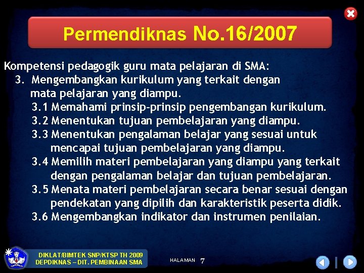 Permendiknas No. 16/2007 Kompetensi pedagogik guru mata pelajaran di SMA: 3. Mengembangkan kurikulum yang