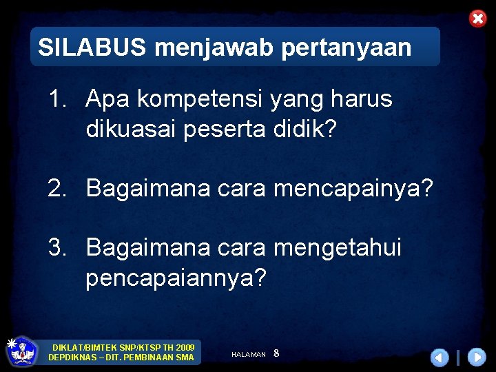 SILABUS menjawab pertanyaan 1. Apa kompetensi yang harus dikuasai peserta didik? 2. Bagaimana cara