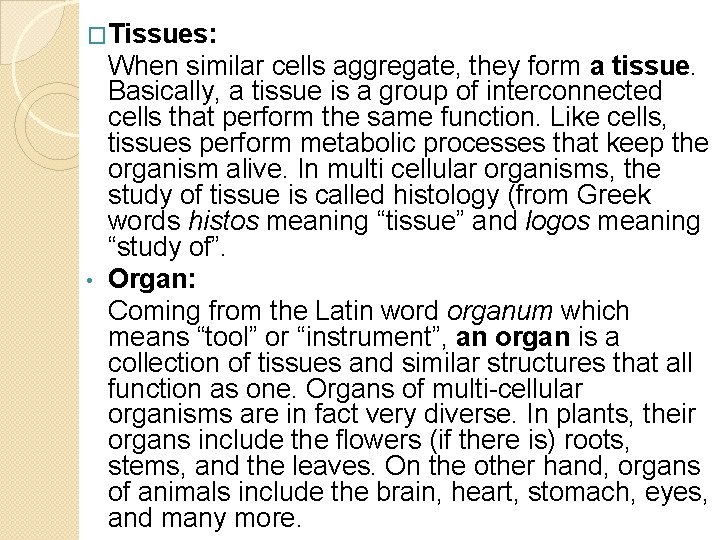 �Tissues: When similar cells aggregate, they form a tissue. Basically, a tissue is a