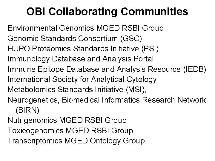 OBI Collaborating Communities Environmental Genomics MGED RSBI Group Genomic Standards Consortium (GSC) HUPO Proteomics