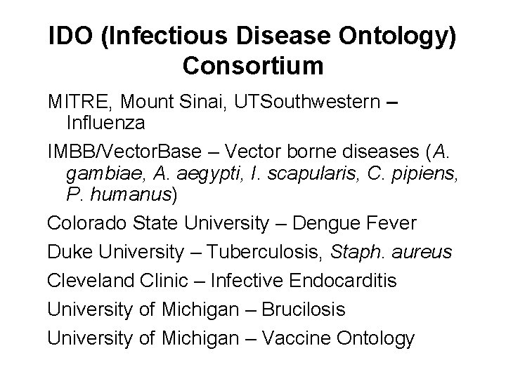 IDO (Infectious Disease Ontology) Consortium MITRE, Mount Sinai, UTSouthwestern – Influenza IMBB/Vector. Base –