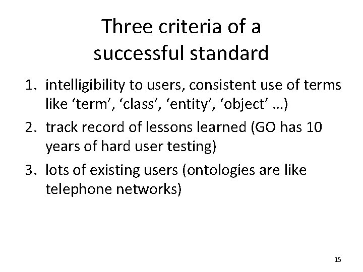 Three criteria of a successful standard 1. intelligibility to users, consistent use of terms