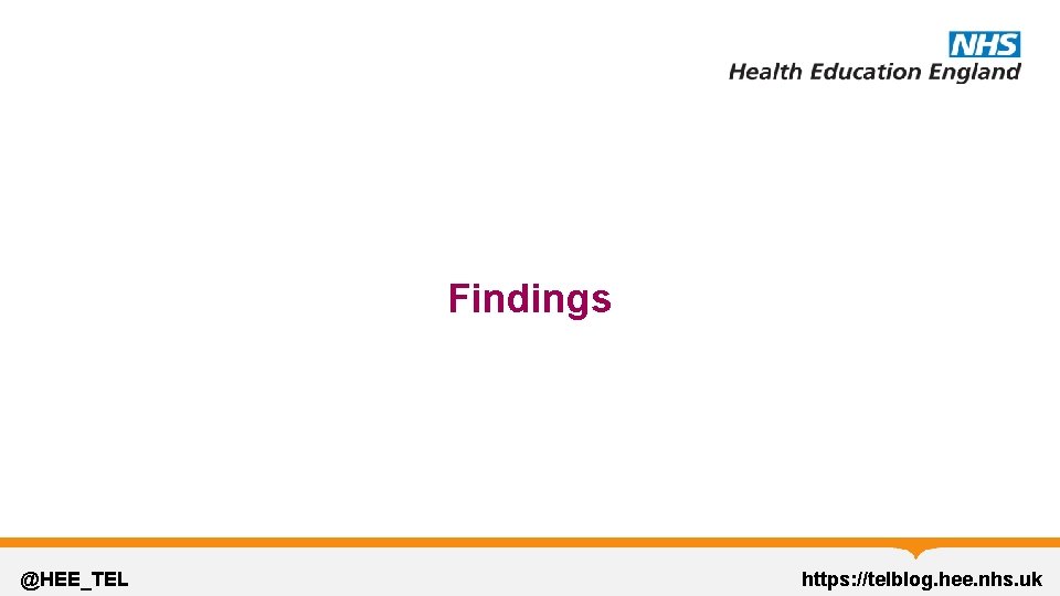 Findings @HEE_TEL https: //telblog. hee. nhs. uk 