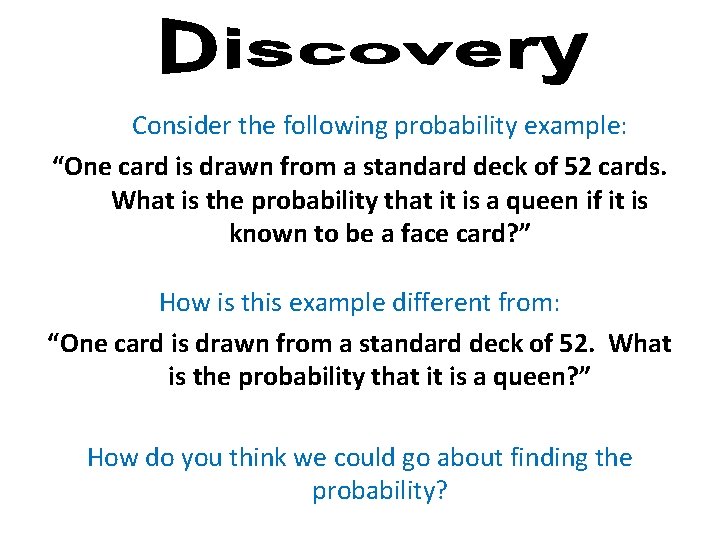 Consider the following probability example: “One card is drawn from a standard deck of