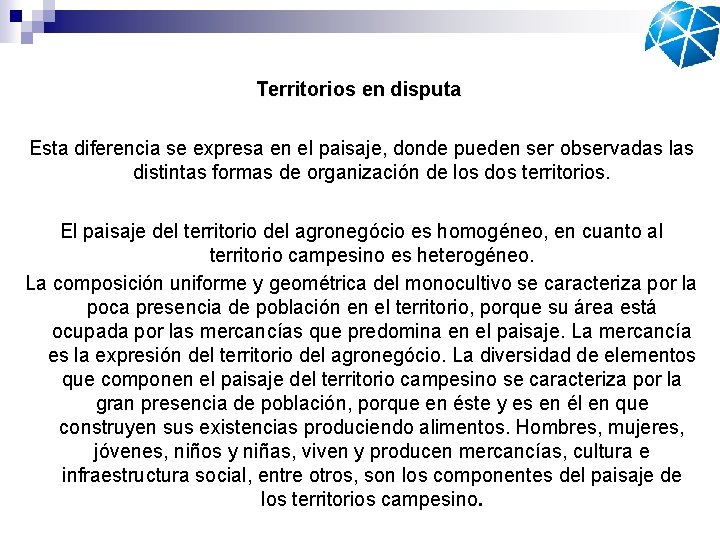 Territorios en disputa Esta diferencia se expresa en el paisaje, donde pueden ser observadas