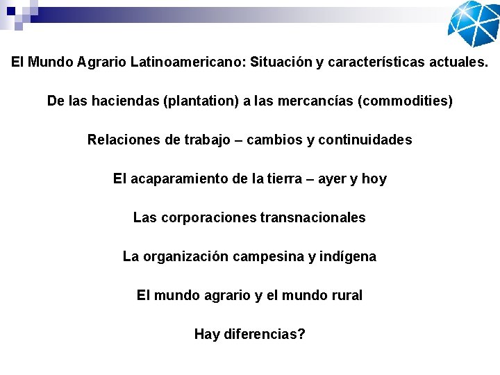 El Mundo Agrario Latinoamericano: Situación y características actuales. De las haciendas (plantation) a las