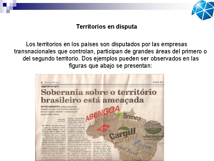 Territorios en disputa Los territorios en los países son disputados por las empresas transnacionales