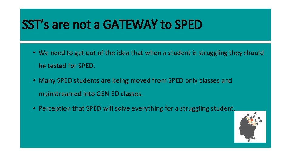 SST’s are not a GATEWAY to SPED • We need to get out of