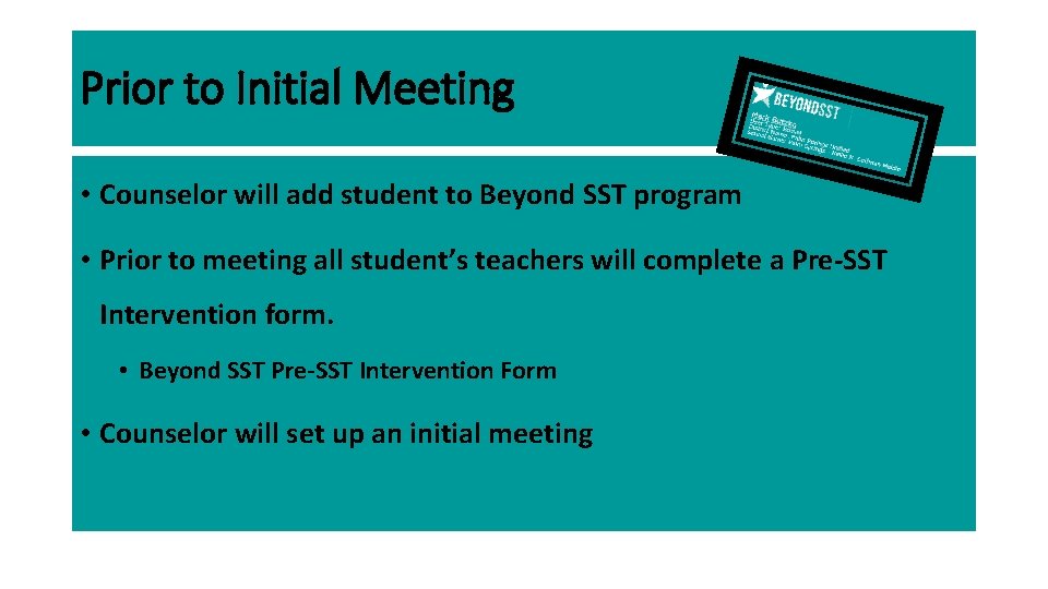 Prior to Initial Meeting • Counselor will add student to Beyond SST program •