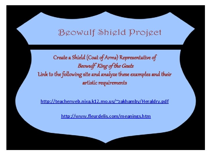 Create a Shield (Coat of Arms) Representative of Beowulf King of the Geats Link