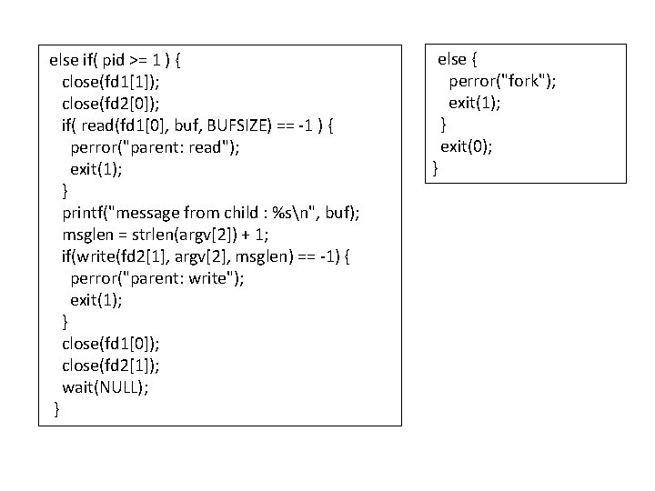 else if( pid >= 1 ) { close(fd 1[1]); close(fd 2[0]); if( read(fd 1[0],