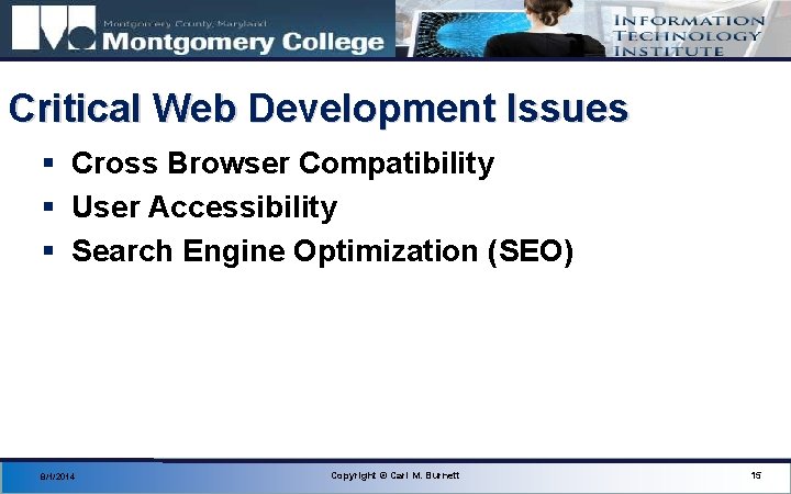 Critical Web Development Issues § Cross Browser Compatibility § User Accessibility § Search Engine