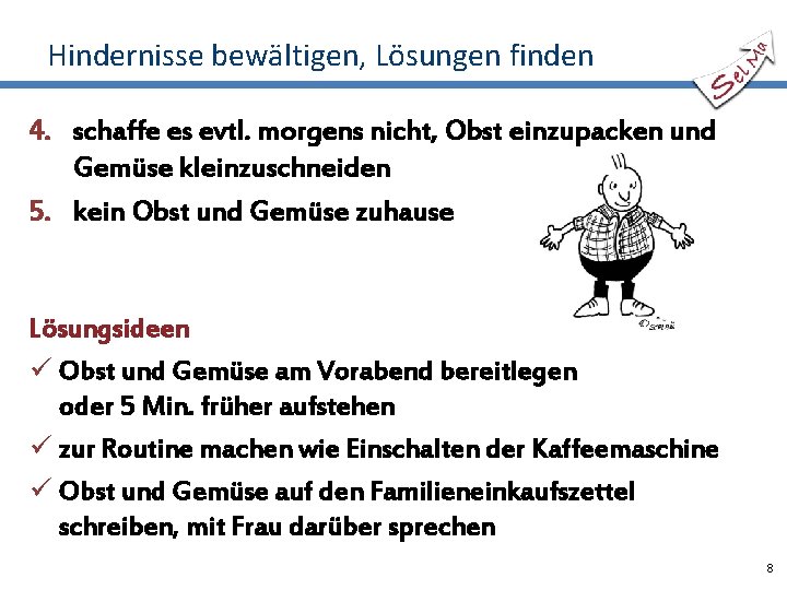 Hindernisse bewältigen, Lösungen finden 4. schaffe es evtl. morgens nicht, Obst einzupacken und Gemüse