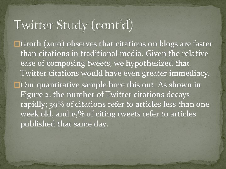 Twitter Study (cont’d) �Groth (2010) observes that citations on blogs are faster than citations