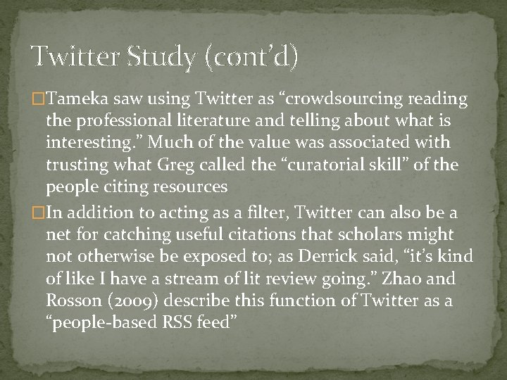 Twitter Study (cont’d) �Tameka saw using Twitter as “crowdsourcing reading the professional literature and