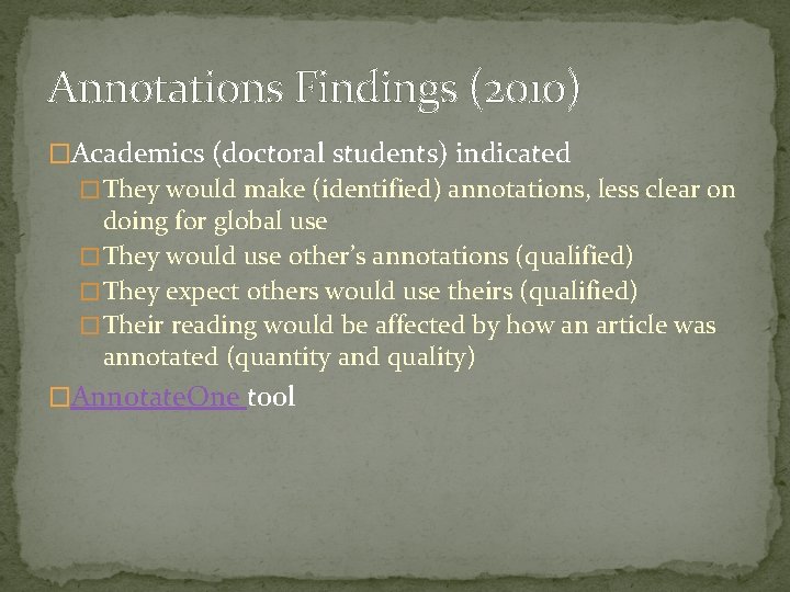 Annotations Findings (2010) �Academics (doctoral students) indicated � They would make (identified) annotations, less