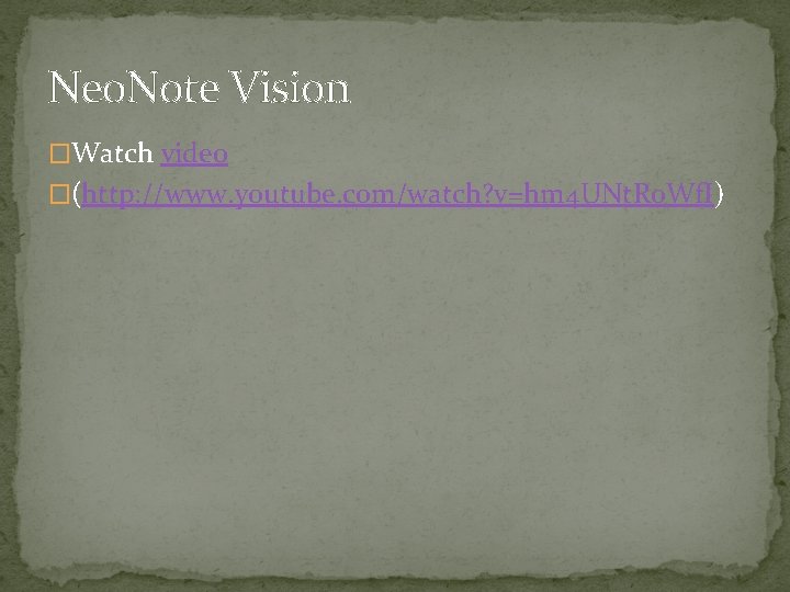 Neo. Note Vision �Watch video �(http: //www. youtube. com/watch? v=hm 4 UNt. R 0