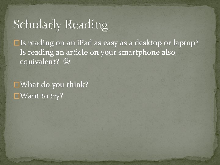 Scholarly Reading �Is reading on an i. Pad as easy as a desktop or