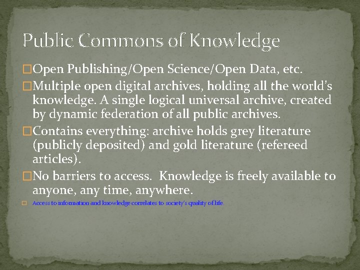 Public Commons of Knowledge �Open Publishing/Open Science/Open Data, etc. �Multiple open digital archives, holding