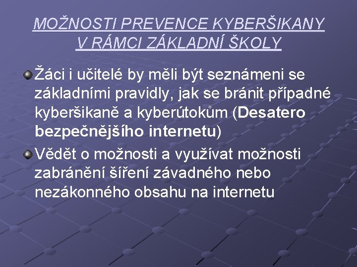 MOŽNOSTI PREVENCE KYBERŠIKANY V RÁMCI ZÁKLADNÍ ŠKOLY Žáci i učitelé by měli být seznámeni