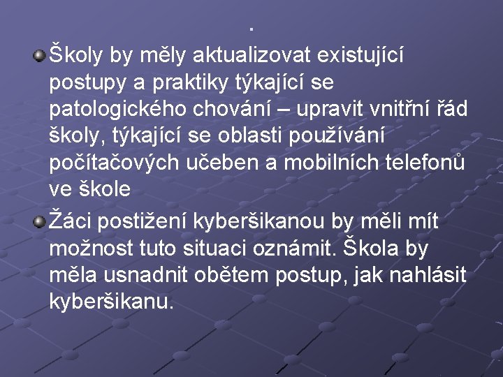 . Školy by měly aktualizovat existující postupy a praktiky týkající se patologického chování –