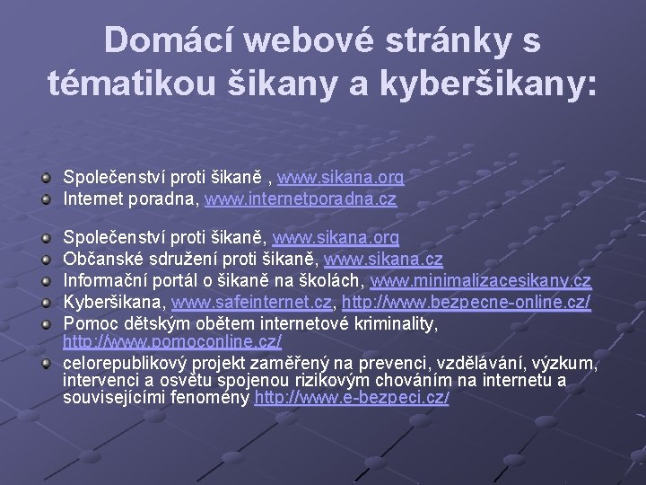 Domácí webové stránky s tématikou šikany a kyberšikany: Společenství proti šikaně , www. sikana.