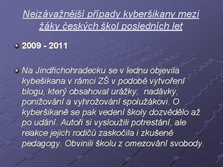 Nejzávažnější případy kyberšikany mezi žáky českých škol posledních let 2009 - 2011 Na Jindřichohradecku