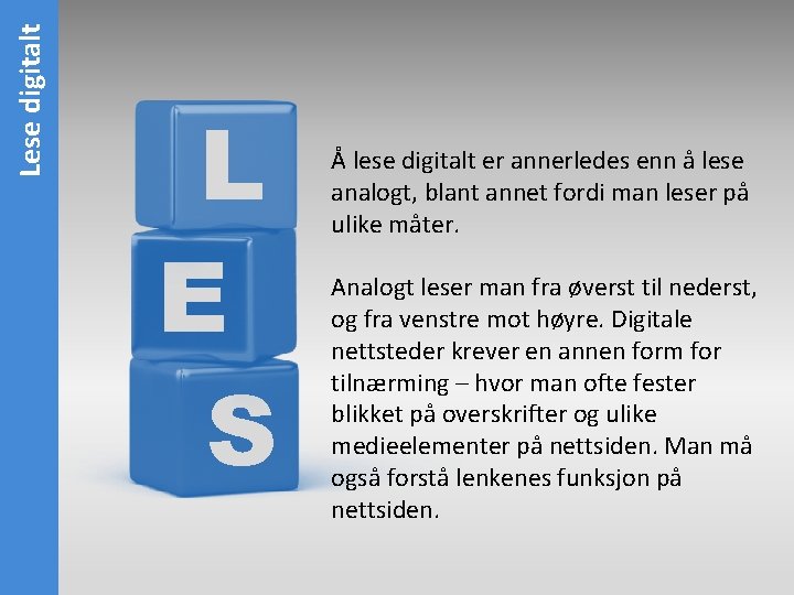 Lese digitalt L E S Å lese digitalt er annerledes enn å lese analogt,