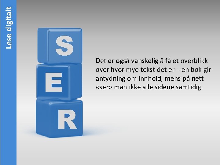 Lese digitalt S E R Det er også vanskelig å få et overblikk over