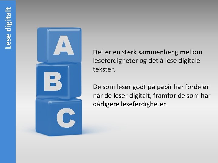 Lese digitalt A B C Det er en sterk sammenheng mellom leseferdigheter og det
