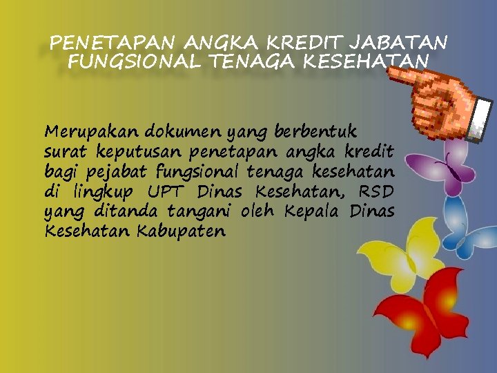 PENETAPAN ANGKA KREDIT JABATAN FUNGSIONAL TENAGA KESEHATAN Merupakan dokumen yang berbentuk surat keputusan penetapan