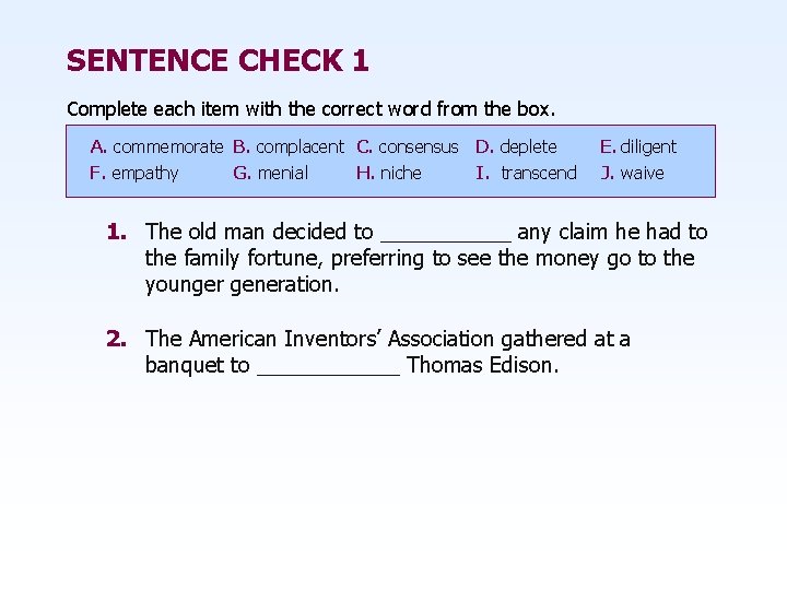 SENTENCE CHECK 1 Complete each item with the correct word from the box. A.