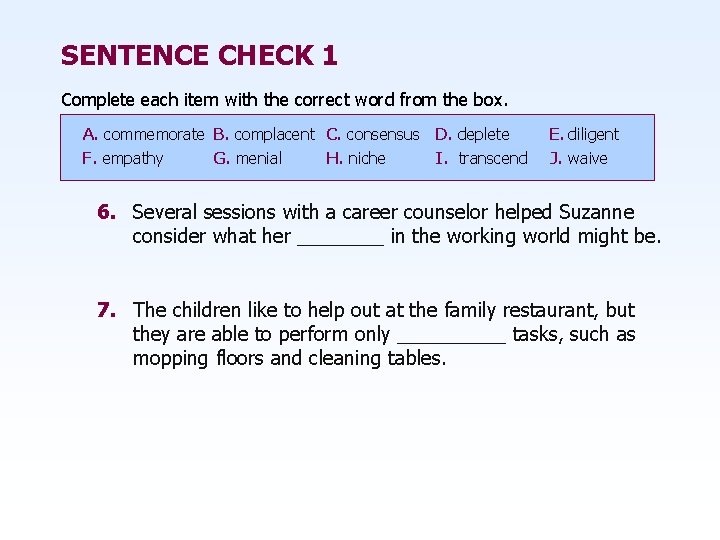 SENTENCE CHECK 1 Complete each item with the correct word from the box. A.