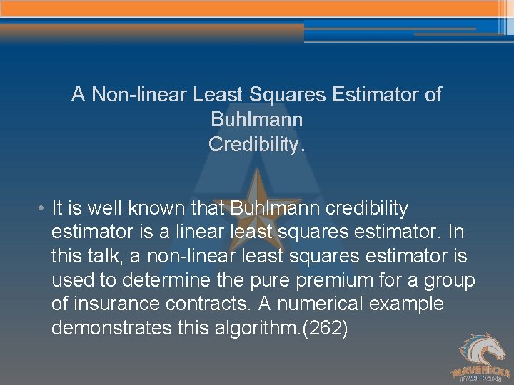 A Non-linear Least Squares Estimator of Buhlmann Credibility. • It is well known that